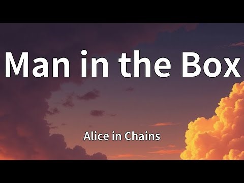 Alice in Chains - Man in the Box (Lyrics)