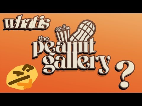 What IS "The Peanut Gallery"? | THE PEANUT GALLERY #0