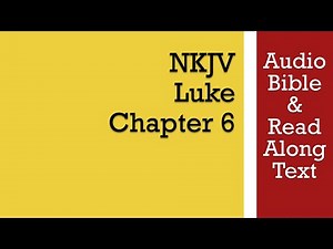 Luke 6 - NKJV (Audio Bible & Text)