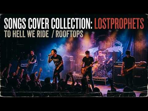 Songs Cover Collection: Lostprophets (To Hell We Ride / Rooftops)