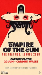 Empyreans of Wales 🏴󠁧󠁢󠁷󠁬󠁳󠁿 All tickets on sale now. Let’s Go!! Cardiff Castle | June 23rd | Empire of the Sun