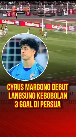 Cyrus Margono debut langsung kebobolan 3 goal di Persija, masih layak masuk Timnas Indonesia ?