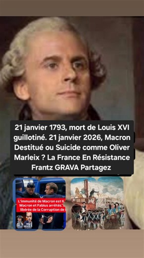 Révolution française : 21 janvier 1793, mort du Roi Louis XVI guillotiné. 21 janvier 2026 Macron Destitution pour Corruption dénoncée par Olivier Marleix ? #Macron #Mckinsey #OlivierMarleix #Mckinsey #presidentielle2026 | LA FRANCE EN RESISTANCE