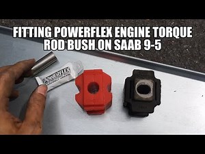 Replacing Torque Rod Bush with Powerflex on Saab 9-5