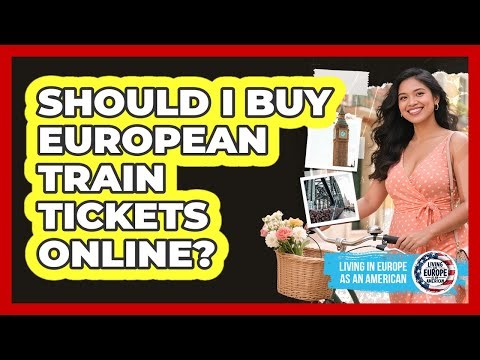 Should I Buy European Train Tickets Online?