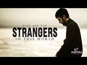 WHO ARE STRANGERS IN THE WORLD TODAY?