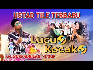 CERAMAH LUCU TERBARU USTAD TILE KOCAK JAMAAH FULL NGAKA