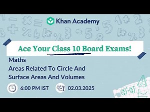 Areas related to circle & Surface areas & volumes | Class 10 Math | Board Exam 2025 | Khan Academy