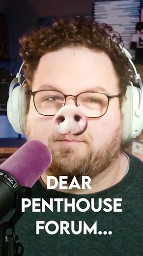 Dear Penthouse Forum… 🐷