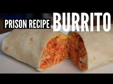 Prison Recipe: BURRITO -- You Made What?!