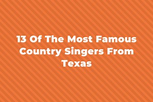 13 Of The Most Famous Country Singers From Texas