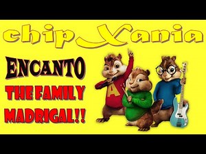 The Family Madrigal - with lyrics (From "Encanto") [Chipmunks Version] | #ChipXania