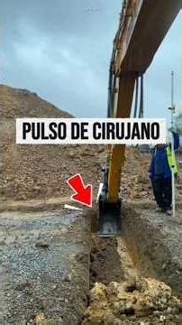 El pulso de cirujano que necesita este operador de excavadora