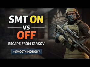 SMT On vs Off in Escape From Tarkov – One Setting Gives Way More FPS