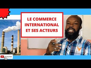 LE COMMERCE INTERNATIONAL ET SES ACTEURS#réussir