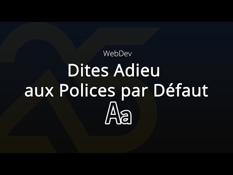 Tutoriel WEBDEV : Dites Adieu aux Polices par Défaut