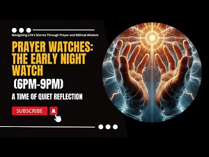 𝐏𝐫𝐚𝐲𝐞𝐫 𝐖𝐚𝐭𝐜𝐡𝐞𝐬 - 𝐓𝐡𝐞 𝐄𝐚𝐫𝐥𝐲 𝐍𝐢𝐠𝐡𝐭 𝐖𝐚𝐭𝐜𝐡(𝟔𝐩𝐦-𝟗𝐩𝐦) - 𝐀 𝐓𝐢𝐦𝐞 𝐨𝐟 𝐐𝐮𝐢𝐞𝐭 𝐑𝐞𝐟𝐥𝐞𝐜𝐭𝐢𝐨𝐧