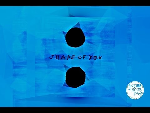 Ed Sheeran - Shape of You (1 Hour Loop)