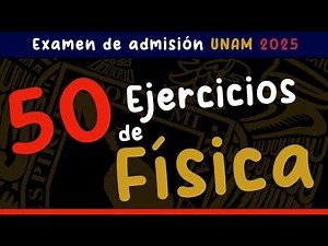 50 ejercicios reales de Física para el examen UNAM