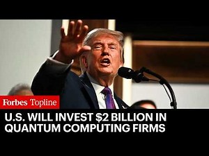 U.S. Will Invest $2 Billion In Quantum Computing Firms And Take Equity