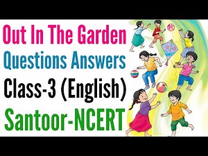 Out In The Garden | Out In The Garden Question Answer | Class 3 English | Class 3 Santoor Chapter 4