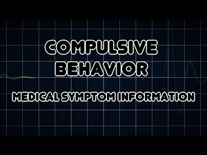 Compulsive behavior (Medical Symptom)