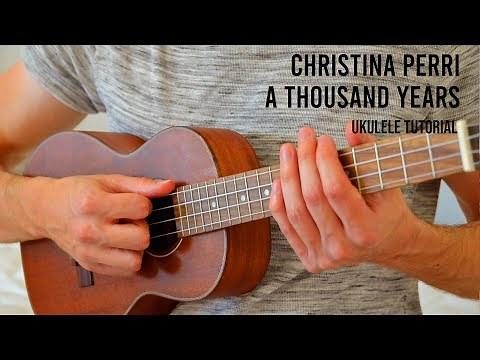 Christina Perri – A Thousand Years EASY Ukulele Tutorial With Chords / Lyrics