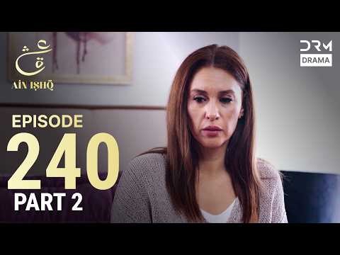 Turkish Drama in Urdu | Ain Ishq | Episode 240 Part 2 | One Love | UD1O