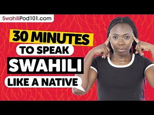 20 Minutes to Speak Swahili Like a Native