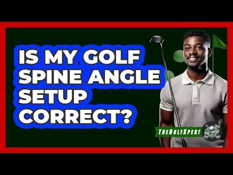 Is My Golf Spine Angle Setup Correct?