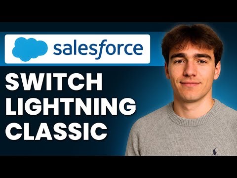 How to Switch Between Lightning and Classic Salesforce User Interface (Tutorial 2026)