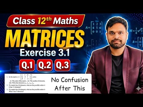 Matrices Class 12 | Exercise 3.1 | Q.1 Q.2 Q.3 | Easy Explanation