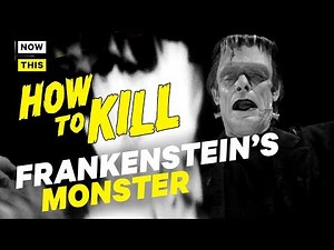 How to Kill Frankenstein’s Monster | NowThis Nerd