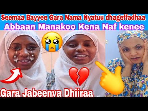 📌😭#seenaa #Bayyee #Gara Nama Nyatuu #Abban #manakoo #kenaa #4 Naf #Kenee gara jabeenya dhiraa😭😭
