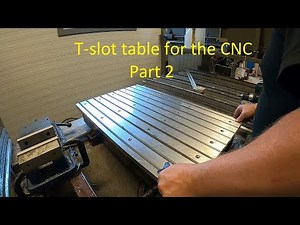 T slot table for the CNC Part 2