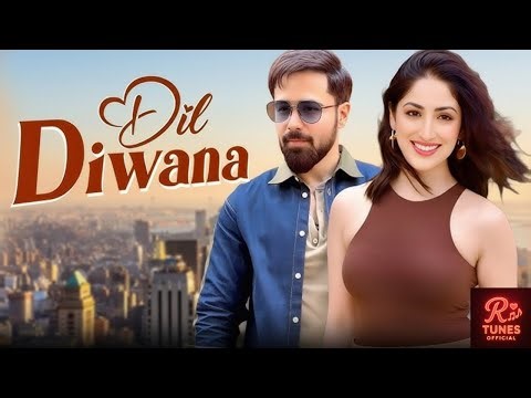 New Song 2025 |Dil Hai Diwana |Emraan Hashmi |YamiGautam |New Hindi Song |Romantic Song 2025