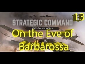Strategic Command: WWII World at War - On the Eve of Barbarossa - Part 13