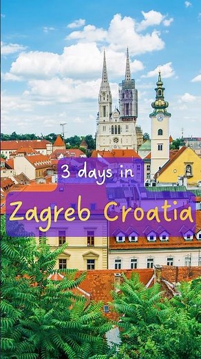 Zagreb Croatia | 3 Days Itinerary | Things to do in Zagreb | Must see places in Zagreb Travel Guide