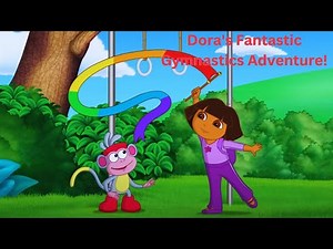 Dora's Fantastic Gymnastics Adventure! with Boots | Dora and friends | Dora the explorer