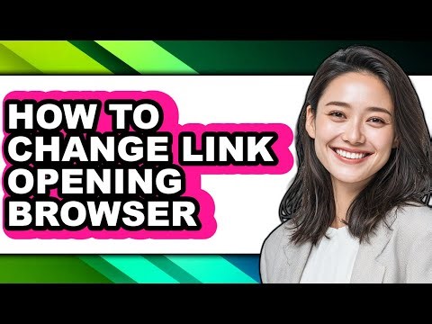 How to Change Link Opening Browser (updated)