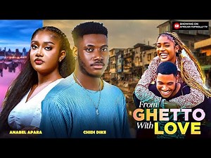 FROM GHETTO WITH LOVE- ANNABEL APARA CHIDI DIKE HARMONY MARK NEW NIGERIAN MOVIE