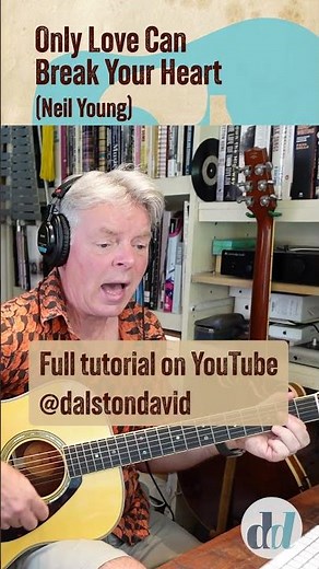 Only Love Can Break Your Heart (Neil Young)—Complete Guitar Lesson