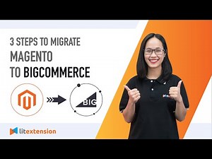 How to Migrate Magento to BigCommerce (2023 Complete Guide)