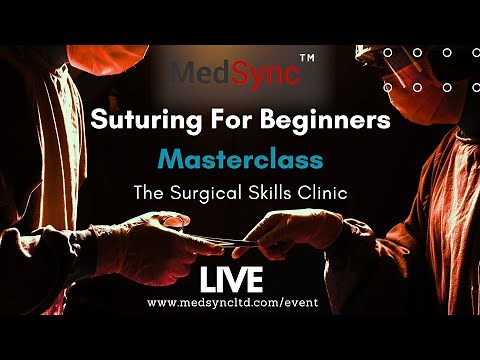 Suturing For Beginners - A LIVE masterclass: The Surgical Skills Clinic (Ep.1)
