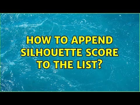 How to append silhouette score to the List? (2 Solutions!!)