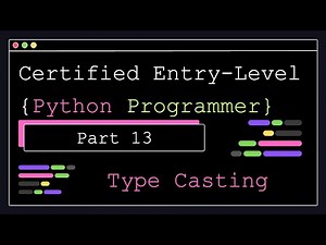Certified Entry Level Python Programmer - Part 13 - Type Casting