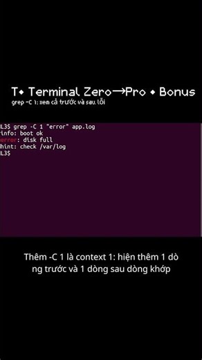 T• grep -C 1: xem cả trước và sau lỗi | Bonus (Terminal Zero→Pro) #ubuntu #terminal #code #linux #xh