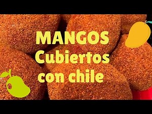 MANGOS CUBIERTOS CON CHILE