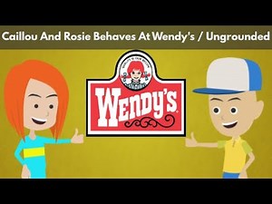 Caillou And Rosie Behaves At Wendy's/Ungrounded