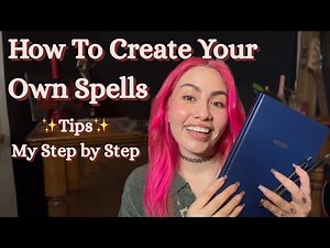 How To Create Your Own Spell | Tips for Mastering Spellwork